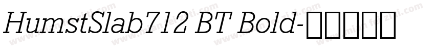 HumstSlab712 BT Bold字体转换